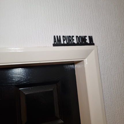 Am Pure Done In Door Topper Am Pure Done In Door topper, shelf decor, wall decor, quirky home 