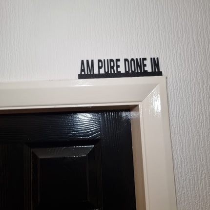 Am Pure Done In Door Topper Am Pure Done In Door topper, shelf decor, wall decor, quirky home 