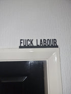 Fuck Labour Door Topper FUCK LABOUR Door topper, shelf  wall  quirky home interior 