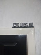 Jesus Judges You Door Topper JESUS JUDGES YOU Door topper, shelf decor, wall decor, quirky home 