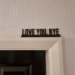 Love You Bye Door Topper Love You Bye Door Topper - The Quirky Gift Co