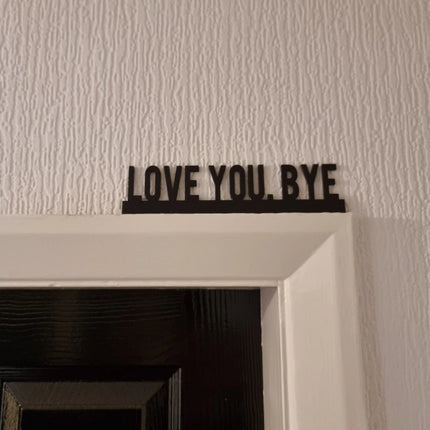 Love You Bye Door Topper Love You Bye Door Topper - The Quirky Gift Co