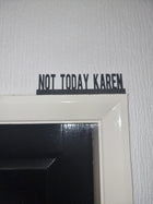 Not Today Karen Door Topper - Door Topper | Personalised Gift