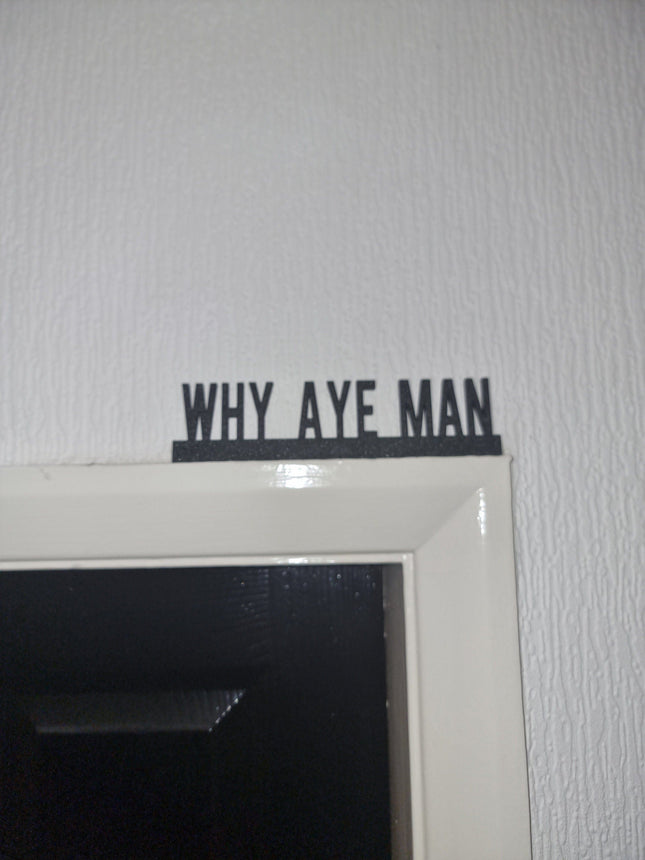 Why Aye Man Door Topper - Door Topper | Personalised Gift